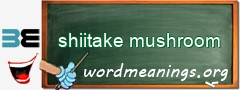 WordMeaning blackboard for shiitake mushroom